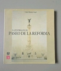 Patria en el Paseo de la Reforma by Carlos Martínez Assad (2005, Hardcover)