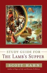 Scott Hahn’s Study Guide for The Lamb’ s Supper by Scott Hahn: Used