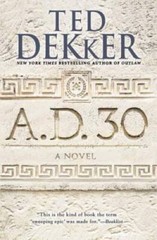 A.D. 30: A Novel – Paperback By Dekker, Ted – VERY GOOD