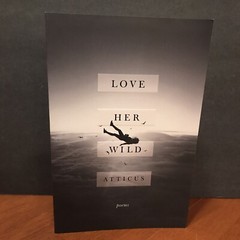 Love Her Wild Poet Atticus Poems Poetry Book First Atria Paperback Edition 2017