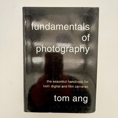 Tom Ang – Fundamentals of Photography for Digital & Film Cameras (Hardback)