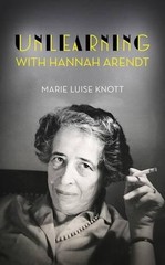 Unlearning with Hannah Arendt. 9781783781119