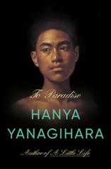 To Paradise: A Novel – Hardcover By Yanagihara, Hanya – GOOD