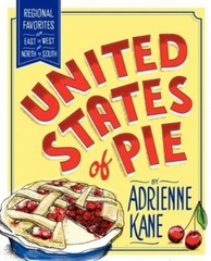 United States of Pie: Regional Favorites from East to West and North to South ,