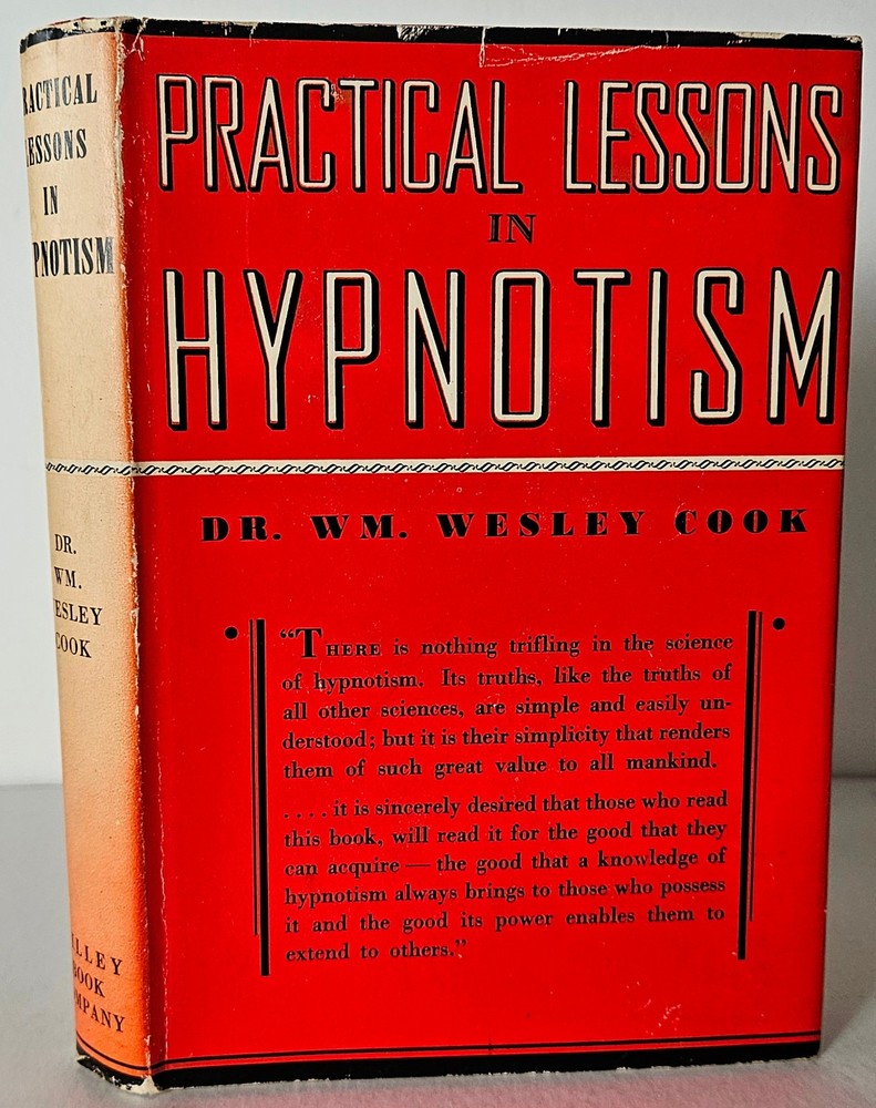 Practical Lessons in Hypnotism by Dr. Wm. Wesley Cook, Willey Book Company 1943