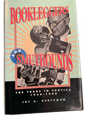 Bookleggers and Smuthounds: The Trade in Erotica, 1920-1940 by Jay A Gertzman