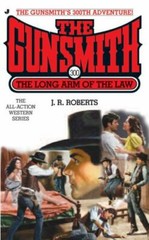 The Gunsmith 300: The Long Arm of the Law (Gunsmith, The) by J. R. Roberts