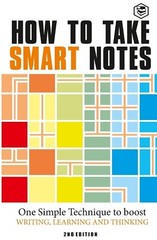 How to Take Smart Notes: One Simple Technique to Boost Writing, Learning and Thi