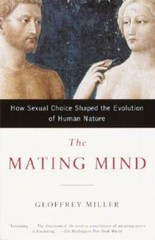 The Mating Mind: How Sexual Choice Shaped the Evolution of Human Nature – GOOD