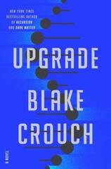 Upgrade : A Novel Hardcover Blake Crouch