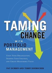 Taming Change With Portfolio Management: Unify Your Organization, Sharpen Yo…