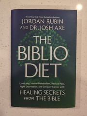 The Biblio Diet : Transforming Your Health the Way God Intended by Joshua Axe