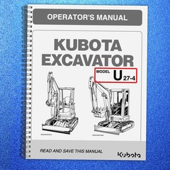 KUBOTA U27-4 EXCAVATOR OPERATORS MANUAL – STEEL SPIRAL BOUND – RUGGED COVERS