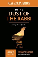 In the Dust of Rabbi Discovery Guide: Learning to Live as Jesus Lived…