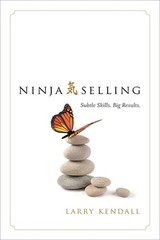 Ninja Selling: Subtle Skills. Big Results. – Larry Kendall – Good – See cond…