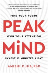Peak Mind: Find Your Focus, Own Your Attention, Invest 12 Minutes a Day, Jha, Am